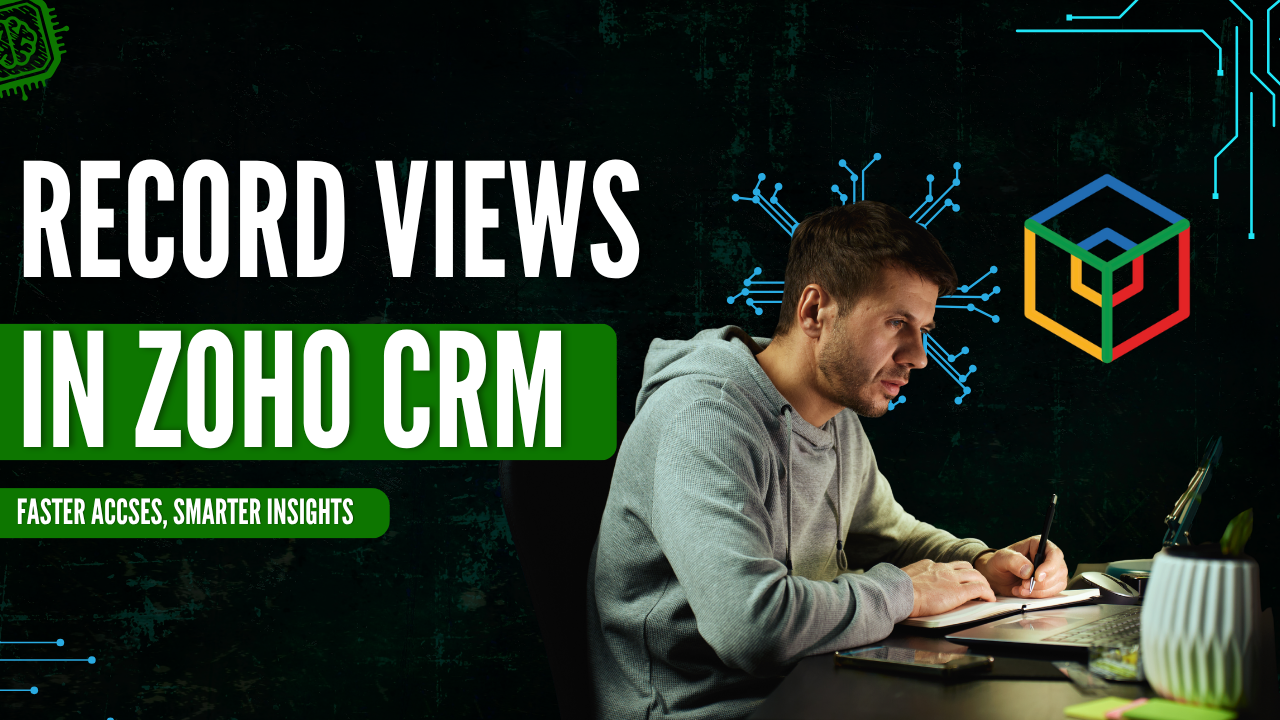 Record Views in Zoho CRM Options to Work Smarter & Faster