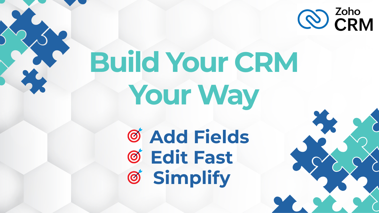 Mastering Module Customization in Zoho CRM: How to Add and Edit Fields Like a Pro